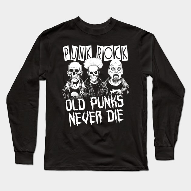 Punk Rock - Old Punks Never Die Long Sleeve T-Shirt by Tshirt Samurai